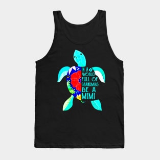 In A World Full Of Grandmas Be A Mimi Turtle Mother Tank Top